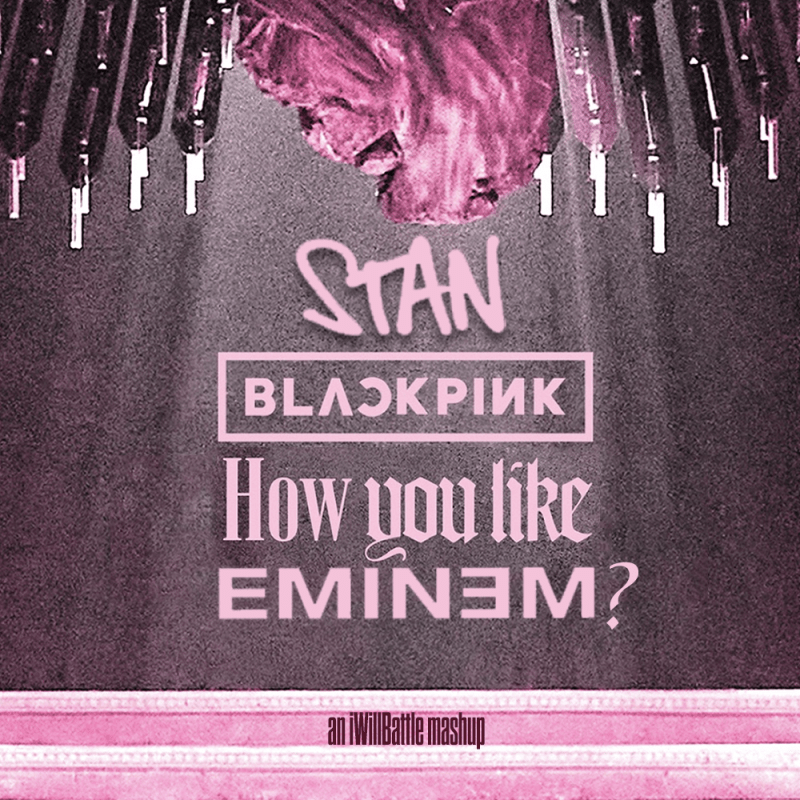 Stan BLACKPINK (How You Like&nbsp;Eminem?)