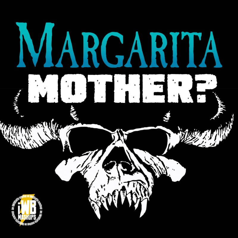 Margarita, Mother?