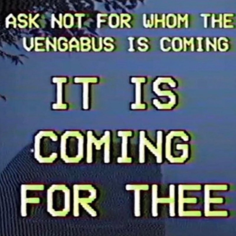 For Whom The Vengabus Is&nbsp;Coming